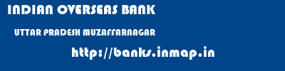 INDIAN OVERSEAS BANK  UTTAR PRADESH MUZAFFARNAGAR    banks information 